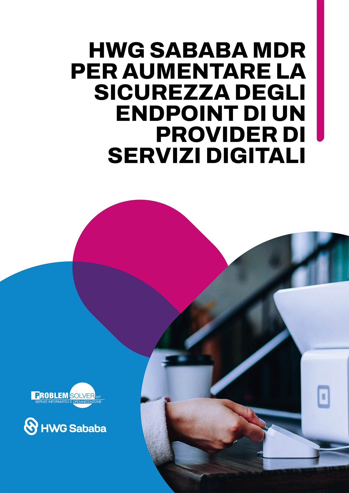 Case Study Problem Solver_MDR_sicurezza per gli endpoint_HWG Sababa MDR sicurezza per gli endoint
